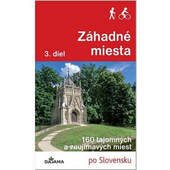 Záhadné miesta 3. diel: 160 tajomných a zaujímavých  miest (978-80-8136-116-6)