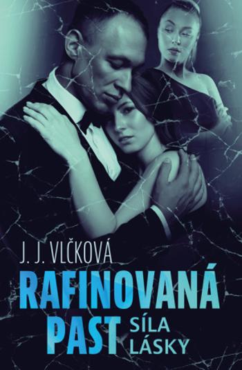 Rafinovaná past 2 - Síla lásky - J. J. Vlčková - e-kniha