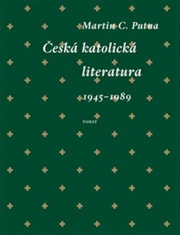 Česká katolická literatura (1945-1989) - Martin C. Putna