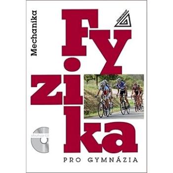 Fyzika pro gymnázia Mechanika: Mechanika (kniha + CD) (978-80-7196-482-7)