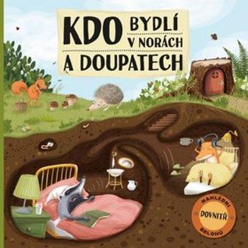 Kdo bydlí v norách a doupatech: Nahlédni dovnitř brlohů (978-80-00-05054-6)