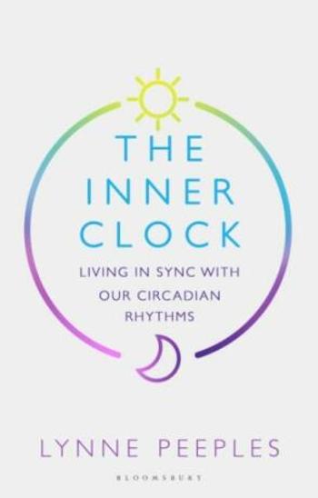 The Inner Clock: Living in Sync With Our Circadian Rhythms - Lynne Peeplesová