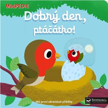 Dobrý den, ptáčátko!: MiniPEDIE (978-80-256-2108-0)