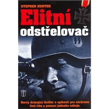 Elitní odstřelovač: Nervy drásající thriller o spiknutí pro záchranu třetí říše. (80-206-0817-6)