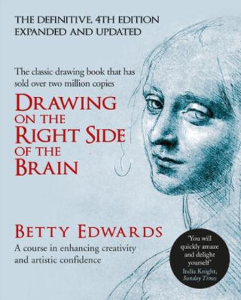 Drawing on the Right Side of the Brain - Betty Edwards