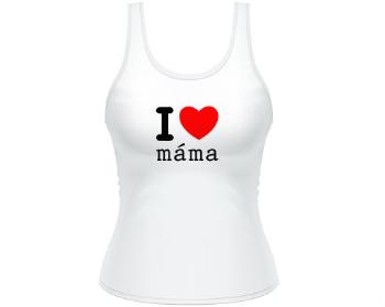 Dámské tílko Tank Top I love máma