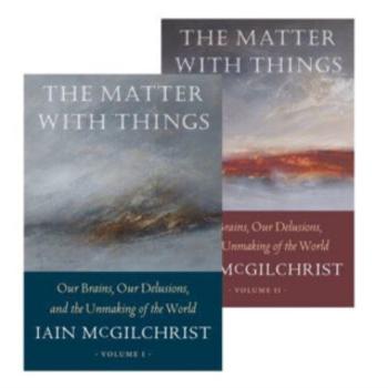 The Matter With Things - McGilchrist Iain