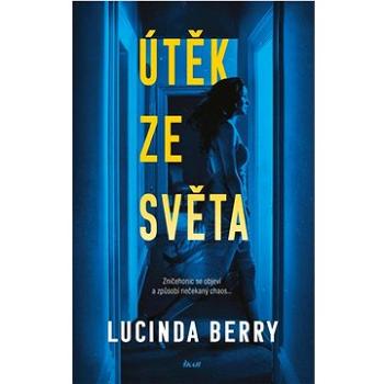 Útěk ze světa: Zničehonic se objeví a způsobí neobyčejný chaos ... (978-80-249-4492-0)