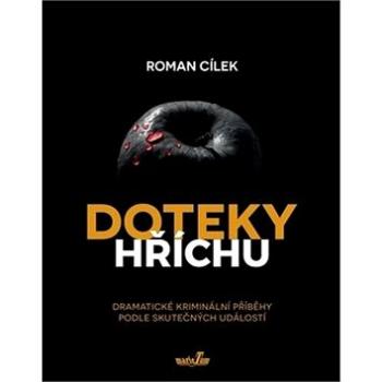 Doteky hříchu: Dramatické kriminální příběhy podle skutečných událostí (978-80-88124-14-6)