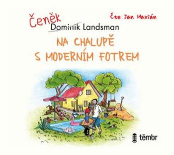 Na chalupě s moderním fotrem - Dominik Landsman, Jan Maxián - audiokniha