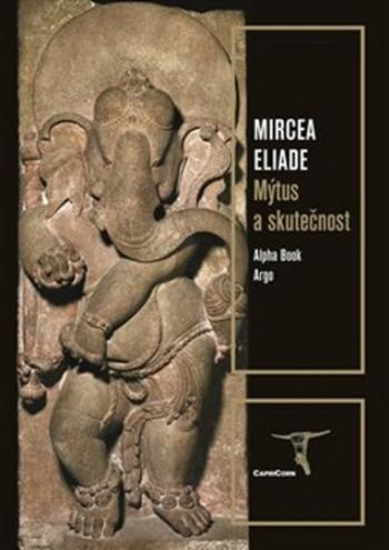 Mýtus a skutečnost - Mircea Eliade