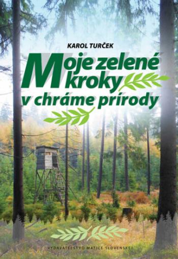 Moje zelené kroky v chráme prírody - Karol Turček