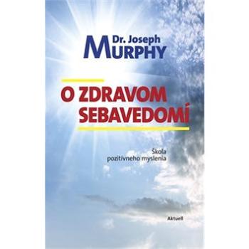 O zdravom sebavedomí: Škola pozitívneho myslenia (978-80-89153-76-3)