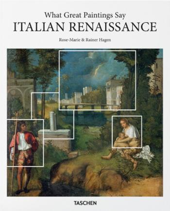 What Great Paintings Say. Italian Renaissance - Rainer Hagen, Rose-Marie Hagen