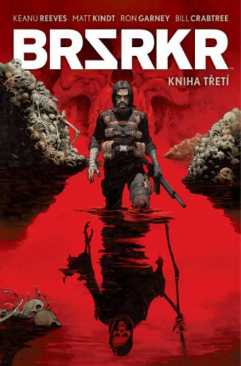 BRSRKR 3 - Ron Garney, Keanu Reeves, Matt Kindt