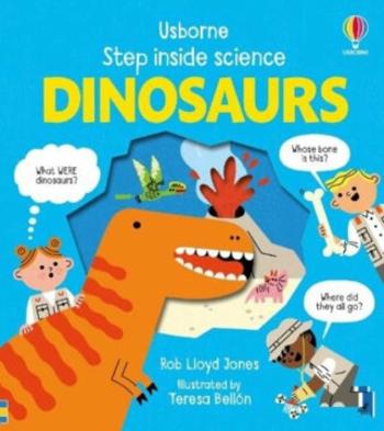 Step Inside Science: Dinosaurs - Rob Lloyd Jones