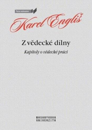 Z vědecké dílny - Kapitoly o vědecké práci - Karel Engliš