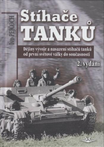 Stíhače tanků - Dějiny vývoje a nasazení stíhačů tanků od první světové války do současnosti - Ivo Pejčoch