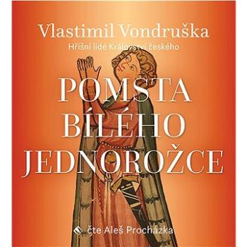 Pomsta bílého jednorožce: z detektivního cyklu Hříšní lidé Království českého