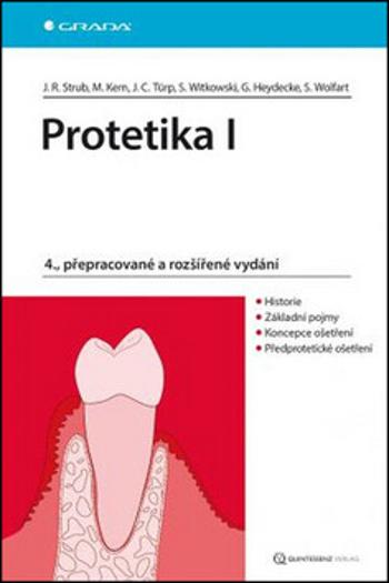 Protetika I. - Jörg Rudolf Strub, Matthias Kern, Jens Christoph Türp, Siegbert Witkowski, Guido Heyedecke, Stefan Wolfart