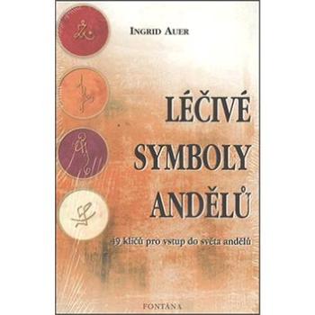 Léčivé symboly andělů: 49 klíčů pro vstup do světa andělů (978-80-7336-124-2)