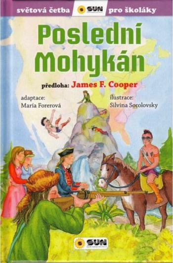 Poslední Mohykán - James Fenimore Cooper, María Forerová, Silvina Socolovsky