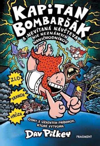 Kapitán Bombarďák 8: Kapitán Bombarďák a nevítaná návšteva nie neznámych naničhodníkov - Dav Pilkey