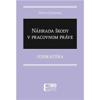 Náhrada škody v pracovnom práve: Judikatúra (978-80-8155-100-0)