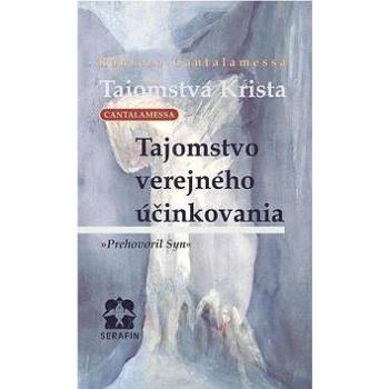 Tajomstvá Krista: Tajomstvo verejného účinkovania <BR>Prehovoril syn (80-88944-17-1)