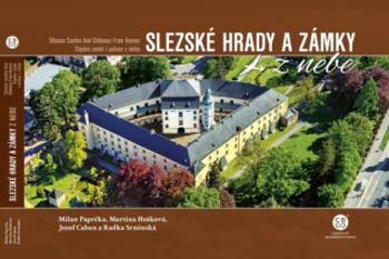 Slezské hrady a zámky z nebe - Milan Paprčka, Martina Hošková, Caban Jozef