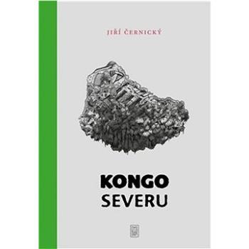 Kongo severu: Oblasti, kde nic není (978-80-7690-044-8)