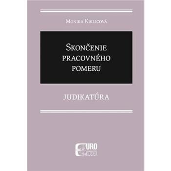 Skončenie pracovného pomeru: Judikatúra (978-80-8155-098-0)