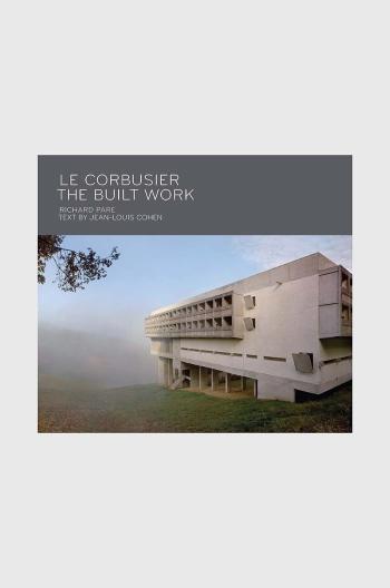 Knížka Le Corbusier - The Built Work, Richard Pare, Jean-Louis Cohen, English