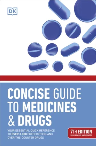 Concise Guide to Medicine & Drugs 7th Edition - DK