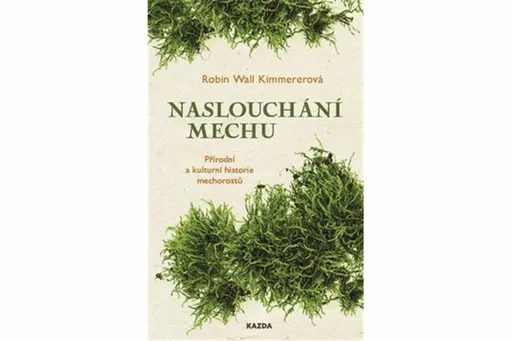 Naslouchání mechu - Robin Kimmererová Wall