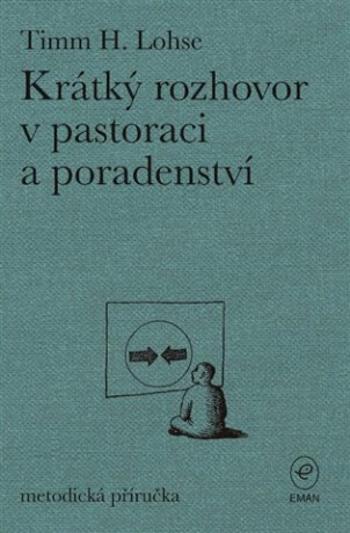 Krátký rozhovor v pastoraci a poradenství - Timm H.  Lohse