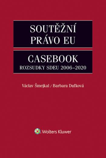 Soutěžní právo EU – Casebook - Václav Šmejkal, Dufková Barbara - e-kniha