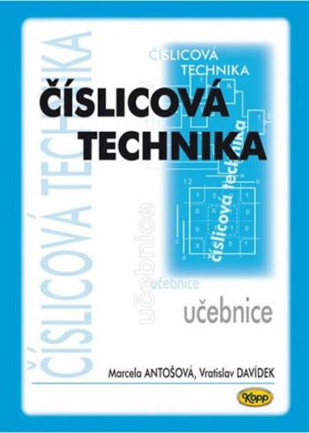 Číslicová technika učebnice - Marcela Antošová, Vratislav Davídek