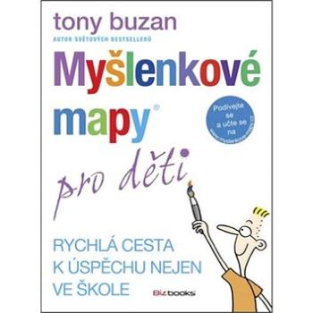 Myšlenkové mapy pro děti: Rychlá cesta k úspěchu nejen ve škole (978-80-265-0121-3)