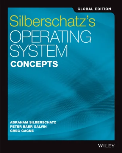 Silberschatz's Operating System Concepts, Global Edition - Abraham Silberschatz, Peter B.  Galvin, Greg  Gagne