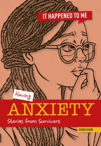 Having Anxiety - Sarah Eason