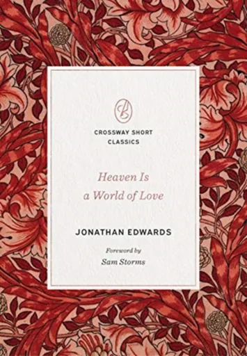 Heaven Is a World of Love - Jonathan Edwards