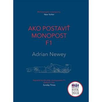 Ako postaviť monopost F1: Najväčší konštruktér monopostov F1 všetkých čias. Sunday Times (978-80-8199-017-5)