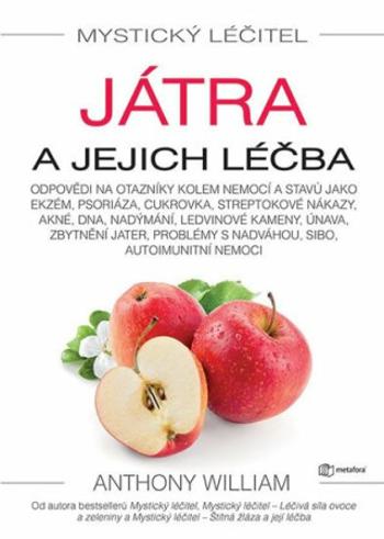 Mystický léčitel: Játra a jejich léčba - Anthony William