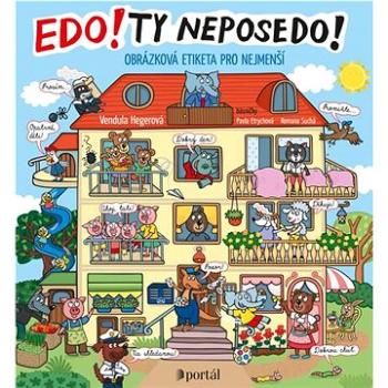 Edo! Ty neposedo!: Obrázková etiketa pro nejmenší (978-80-262-1782-4)