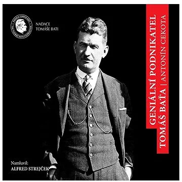 Geniální podnikatel Tomáš Baťa ()