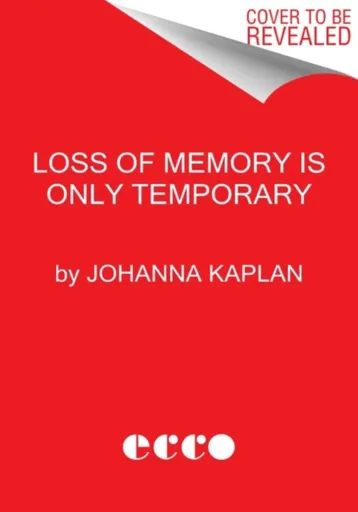 Loss of Memory Is Only Temporary - Johanna Kaplan