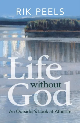 Life without God - Rik  Peels