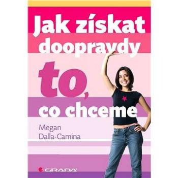 Jak získat doopravdy to, co chceme (978-80-247-4783-5)