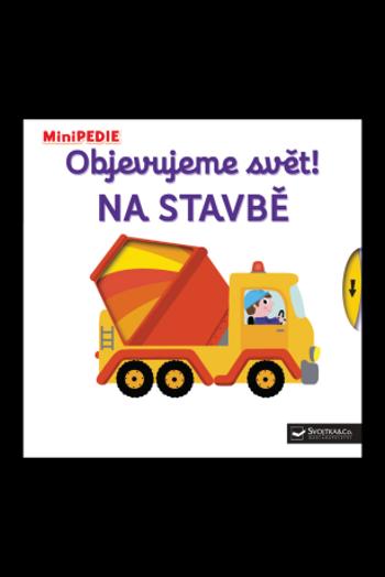 MiniPEDIE Objevujeme svět! Na stavbě - Nathalie Choux